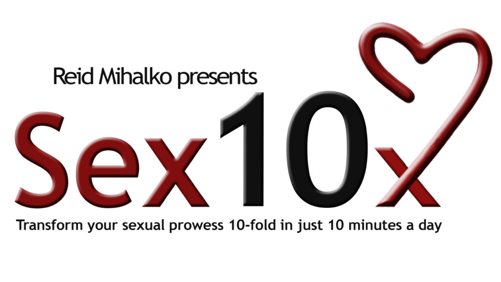 Sex10x Online program logo of the word Sex in red letters next to the number 10 in black followed by a red X with the end becoming heart shaped. Also the words "Reid Mihalko presents" and "Increase your sexual prowess 10-fold in just 10-minutes a day" in black text above and below the logo 