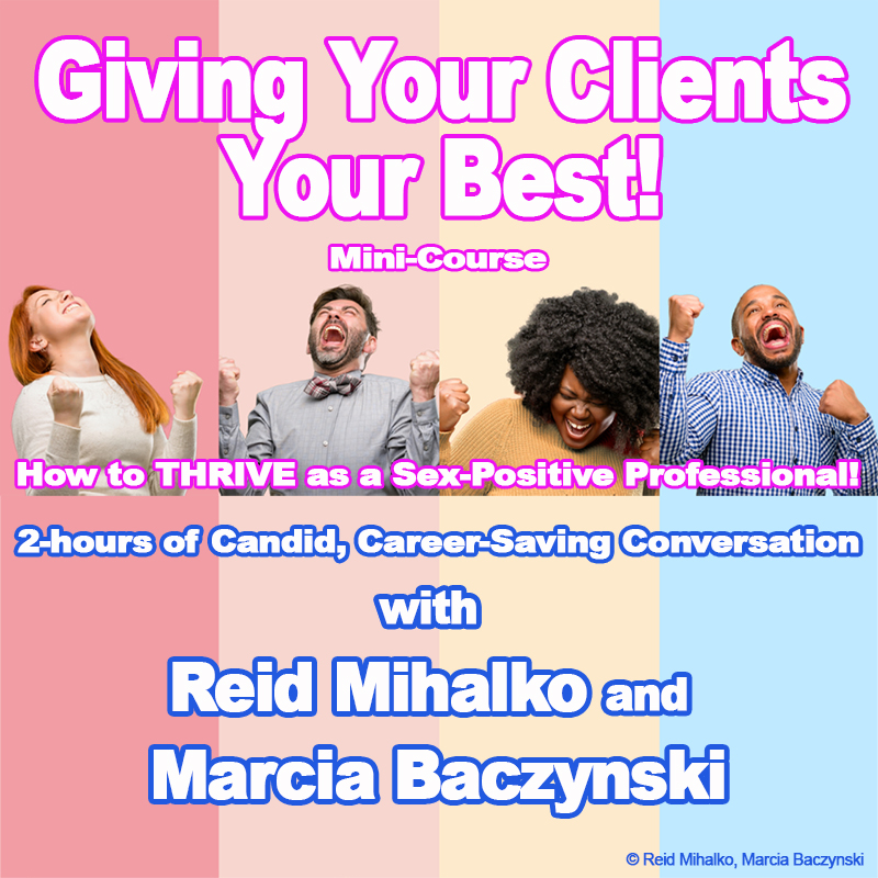 Square image with four, cheering people of various sizes and races against cheerful, pastel striped background with the text "Giving Your Clients Your Best mini-course. How to thrive as a sex-positive professional, 2-hours of candid, career-saving conversation with Reid Mihalko and Marcia Baczynski"