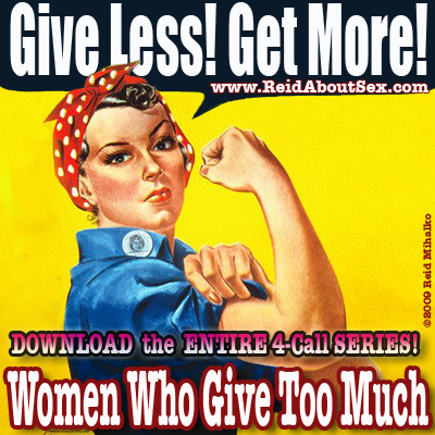 Image of Rosie The Riveter with the text "Give Less! Get More! www.ReidAboutSex.com, Download the Entire 4-Call Series Women Who Give Too Much" 