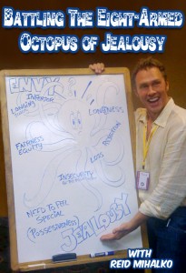 Reid's Battling The Eight-Armed Octopus of Jealousy is one of his popular teleclasses on handling emotions. 