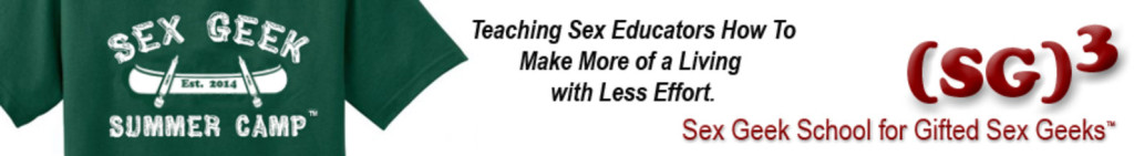 Banner with Sex Geek Summer Camp t-shirt on one side, "Teaching sex educators how to make more of a living with less effort" in the middle, and the Sex Geek's School for Gifted Sex Geeks logo and text on the right side