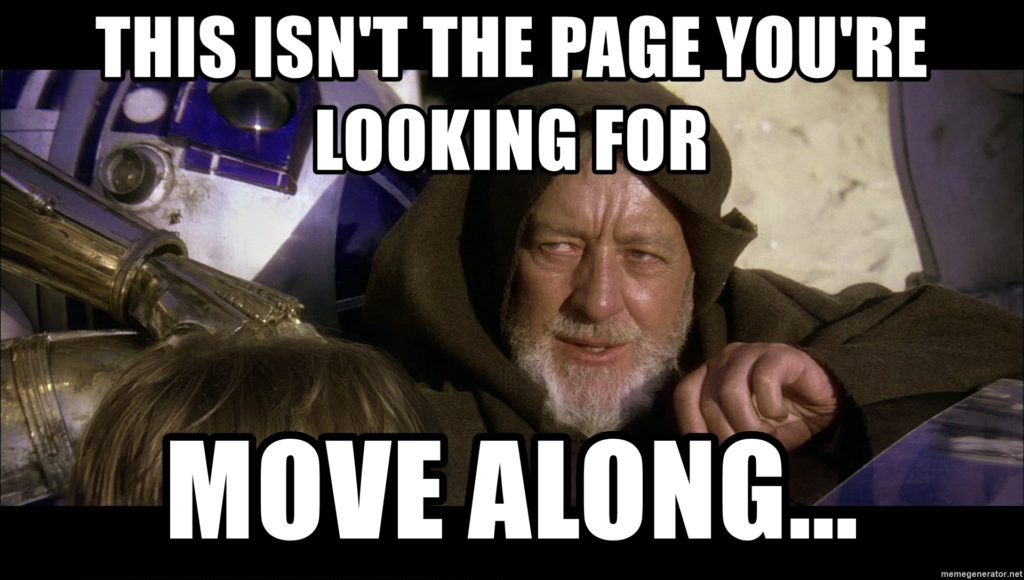 Meme of Star Wars' Obi-Won Kenobi saying "This isn't the page you're looking for... Move along..."