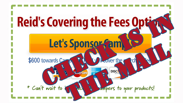 Registration Button Image that says "CHECK IS IN THE MAIL" in red stencil-font letters outlined in blue, overtop "Reid's Covering the Fees Option - Let's Sponsor Camp! - $600 towards Camp (and Reid will cover the merchant fees)," Images of major credit cards, then "Can't wait to introduce the campers to your products!"