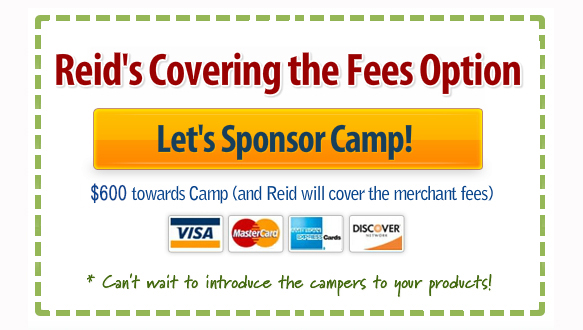 Registration Button Image that says "Reid's Covering the Fees Option - Let's Sponsor Camp! - $600 towards Camp (and Reid will cover the merchant fees)," Images of major credit cards, then "Can't wait to introduce the campers to your products!"