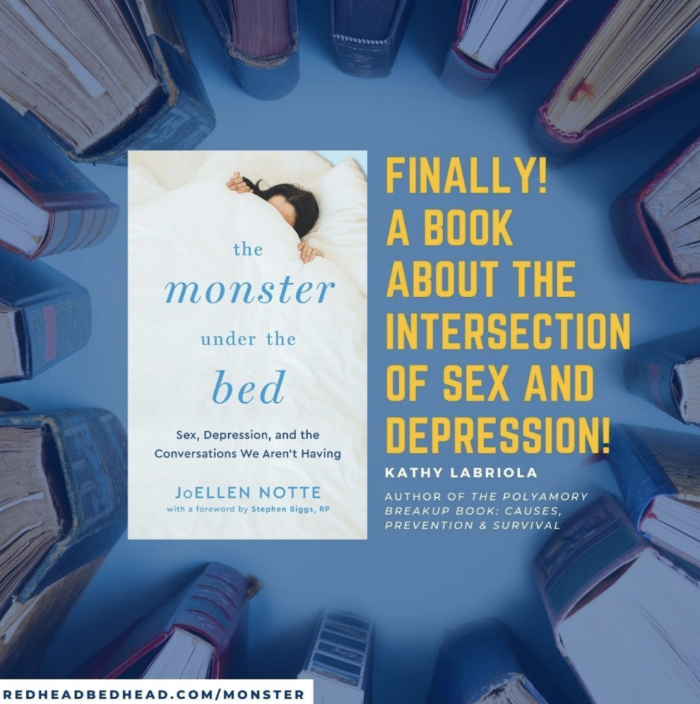 Instagram post image promoting The Monster Under The Bed book by JoEllen Notte featuring the cover of the book and the text, "Finally! A Book About The Intersection of Sex and Depression! Kathy Labriola, author of The Polyamory Breakup Book: Causes, Prevention & Survival" and the URL RedHeadBedHead.com/Monster