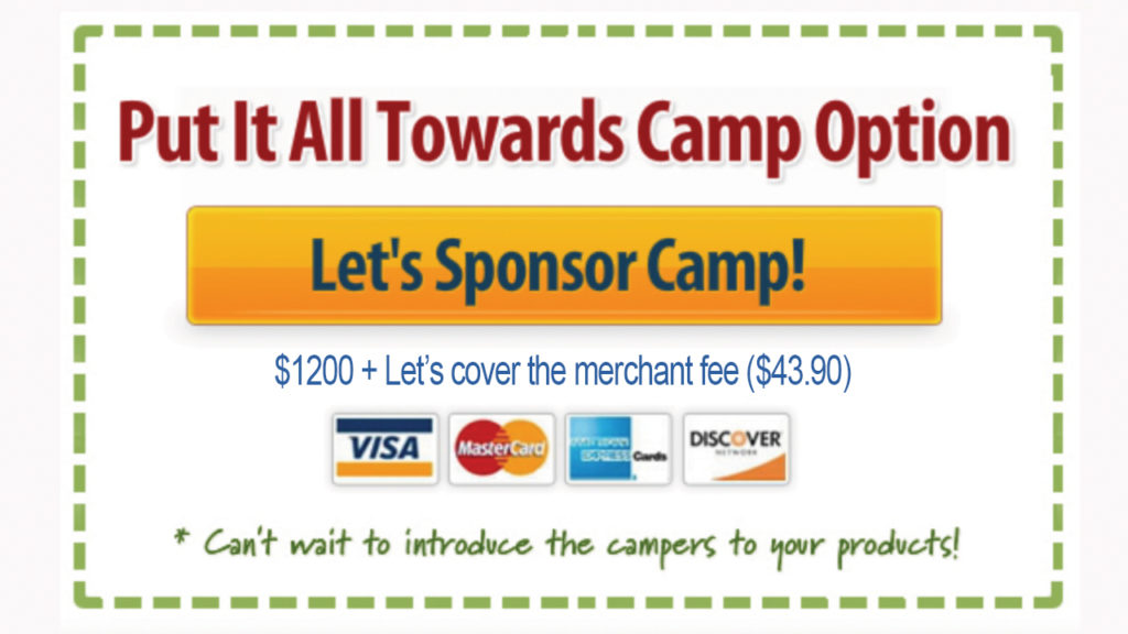 Registration Button Image that says "Put It All Towards Camp Option - Let's Sponsor Camp! - $1200 + Let's cover the merchant fee ($43.90)," Images of major credit cards, then "Can't wait to introduce the campers to your products!"