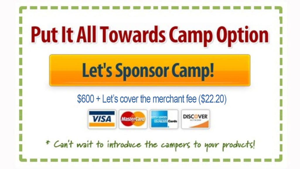 Registration Button Image that says "Put It All Towards Camp Option - Let's Sponsor Camp! - $600 + Let's cover the merchant fee ($22.20)," Images of major credit cards, then "Can't wait to introduce the campers to your products!"