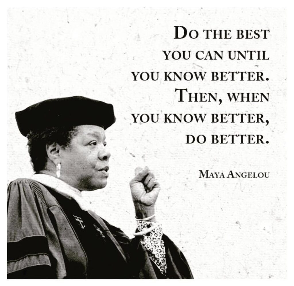 Maya Angelou Know Better Do Better quote
