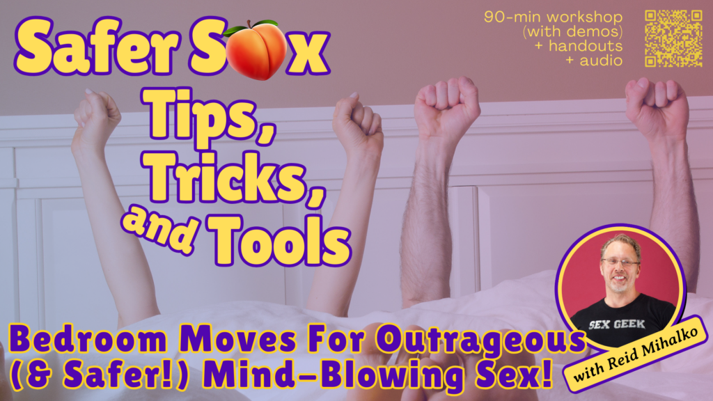 The image is a poster advertising a workshop titled "Safer Sex Tips, Tricks, and Tools." The poster features a suggestive image of a couple's legs and arms emerging from under a bedsheet, their fists raised in a celebratory manner. The headline emphasizes "Bedroom Moves For Outrageous (and Safer!) Mind-Blowing Sex!" The event is presented by Reid Mihalko, identified as a "Sex Geek," and includes a QR code. The overall tone is playful and suggestive, while also promoting safe sex practices. The peach emoji subtly references the topic. https://Bit.ly/safersextipstrickstools