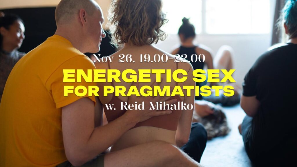 Event promotional image for Energetic Sex for Pragmatists with Reid Mihalko, Nov 26, 19:00–22:00.