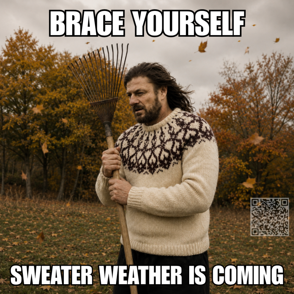 Game of Thrones spoof of the Jon Snow meme - Brace Yourself, Sweater Weather is Coming" with Jon Snow wearing a bulky sweater, hold a rake, and fall leaves behind him